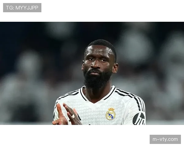 阿韦洛亚弃用吕迪格引争议 皇马后防协同出现明显漏洞